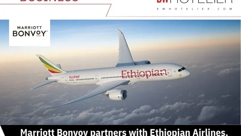 Ethiopian Airlines s&rsquo;associe à Marriott Bonvoy pour enrichir les avantages de voyage de ses membres